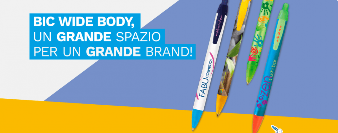 BIC WIDE BODY, UN GRANDE SPAZIO PER UN GRANDE BRAND!