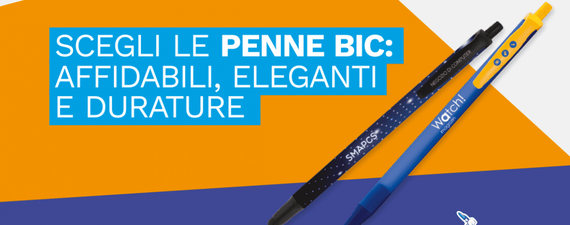 SCEGLI LE PENNE BIC: AFFIDABILI, ELEGANTI E DURATURE