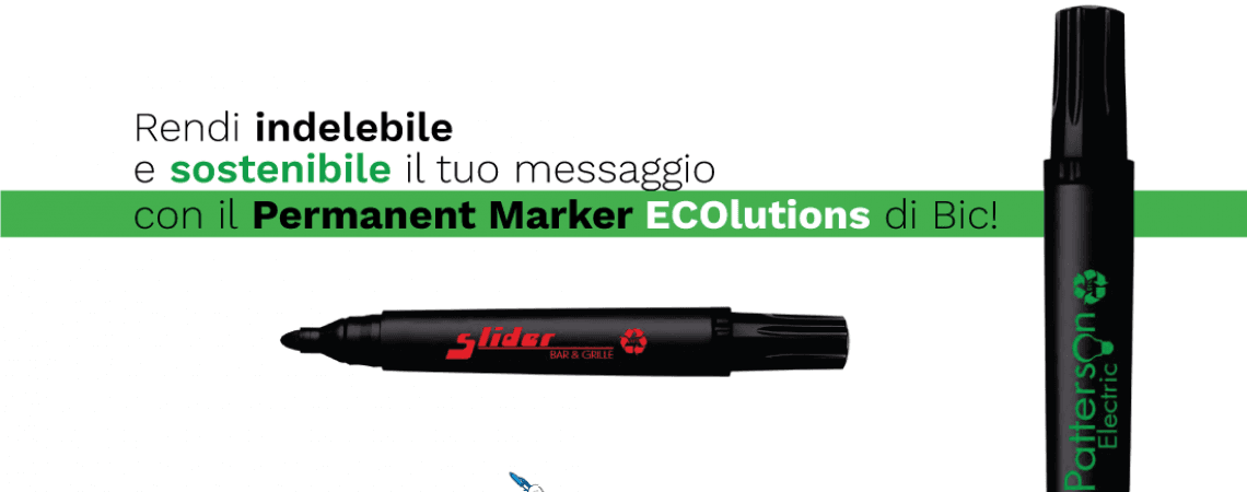 CON IL PERMANENT MARKER ECOLUTIONS DI BIC IL TUO MESSAGGIO È INCANCELLABILE!